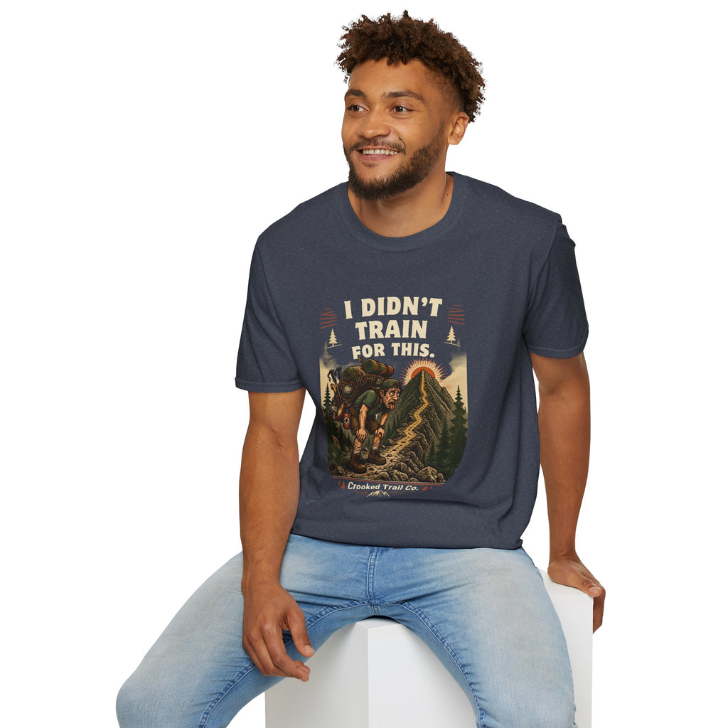 I Didn't Train For This Hiking T-Shirt — Funny Backpacker Graphic Tee