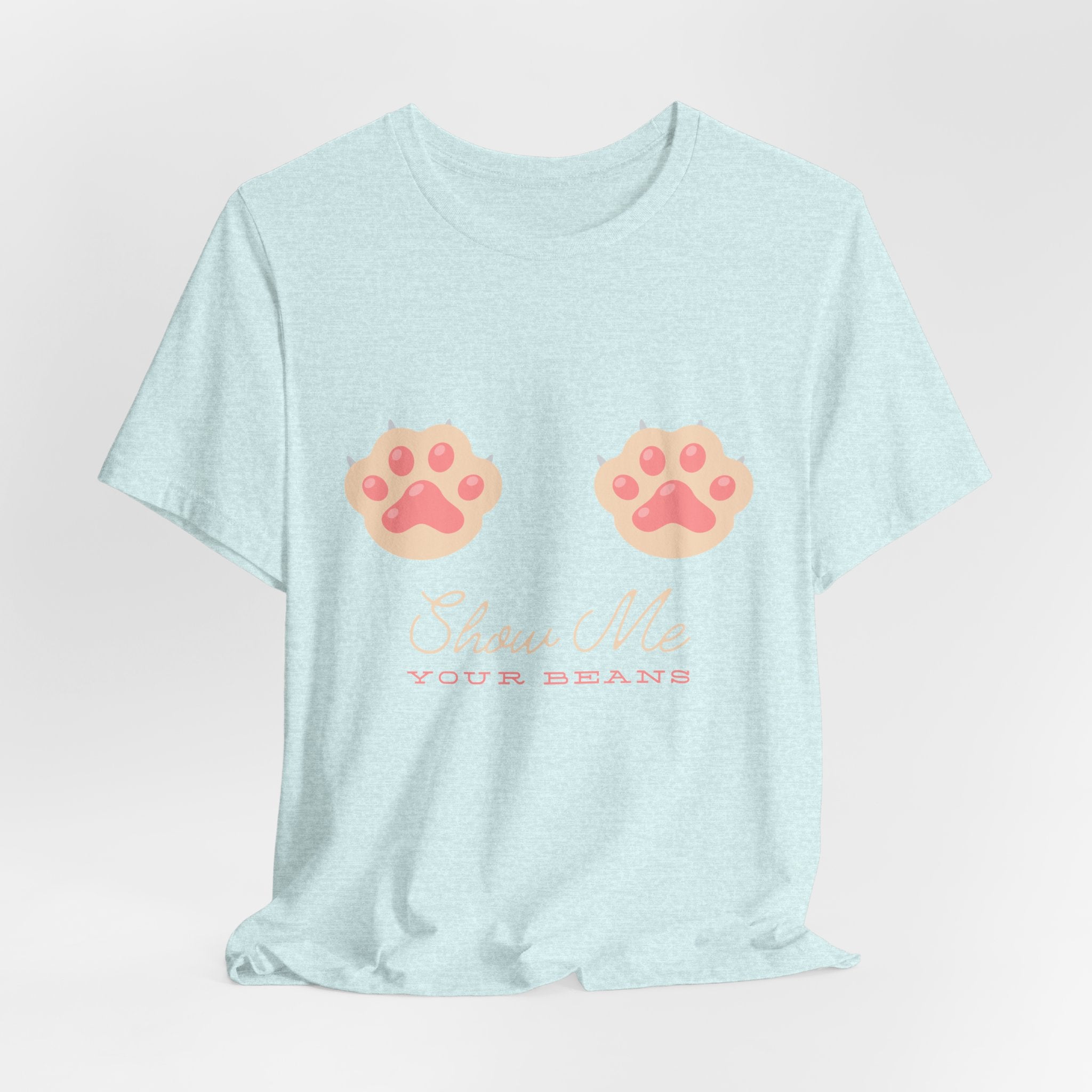 Show Me Your Beans- Paw lover tshirt