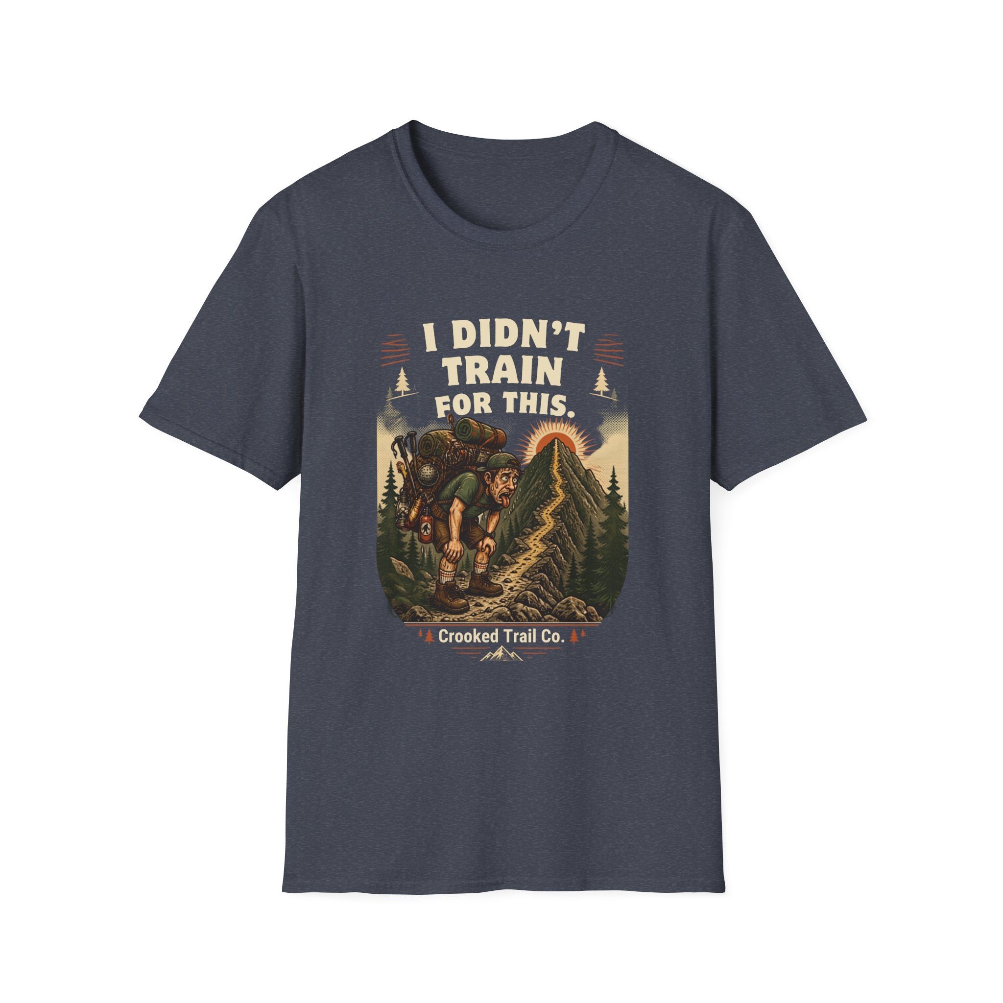 I Didn't Train For This Hiking T-Shirt — Funny Backpacker Graphic Tee