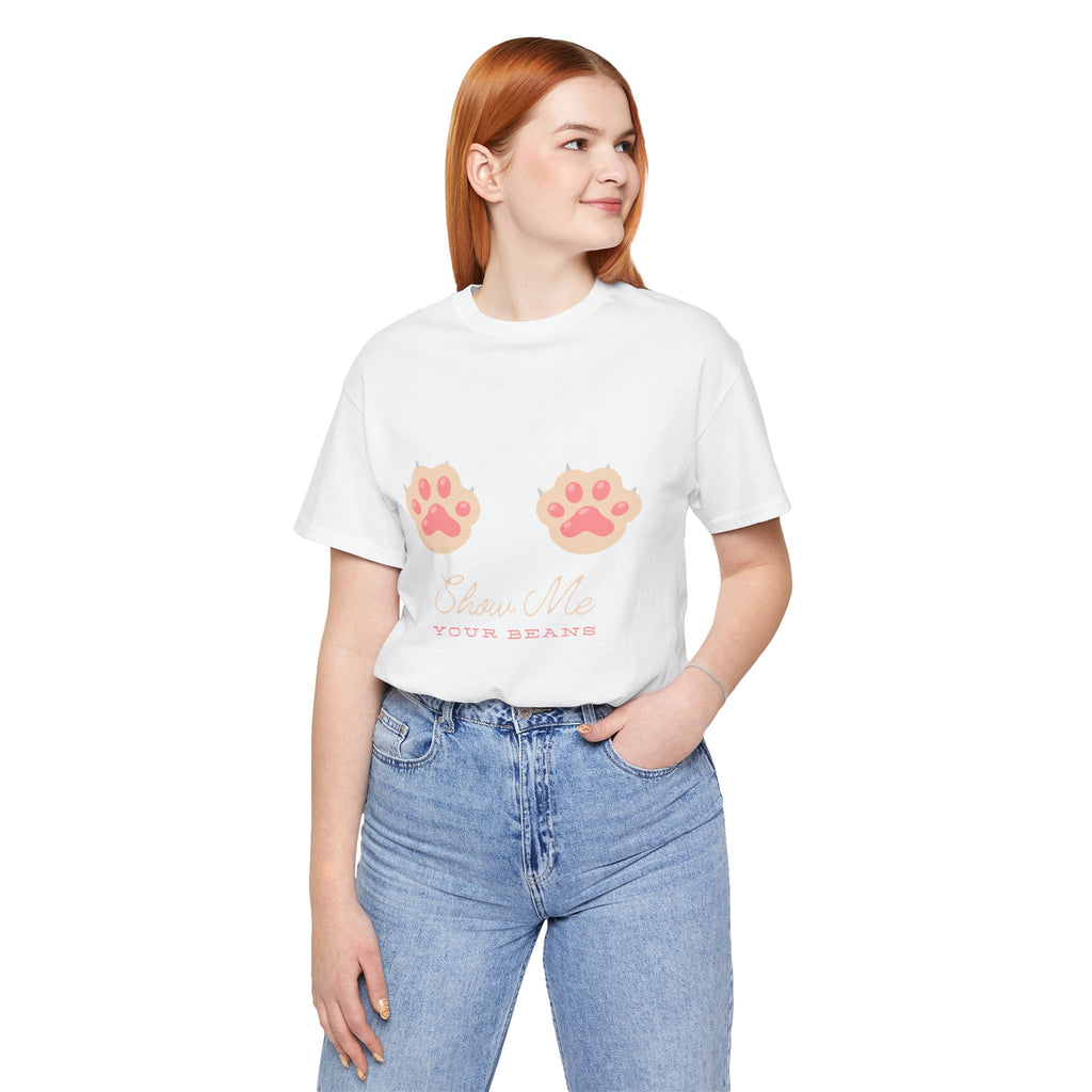 Show Me Your Beans- Paw lover tshirt
