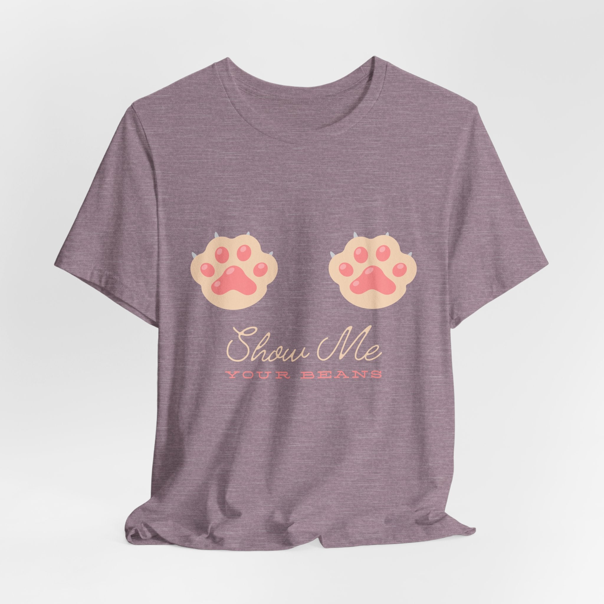 Show Me Your Beans- Paw lover tshirt