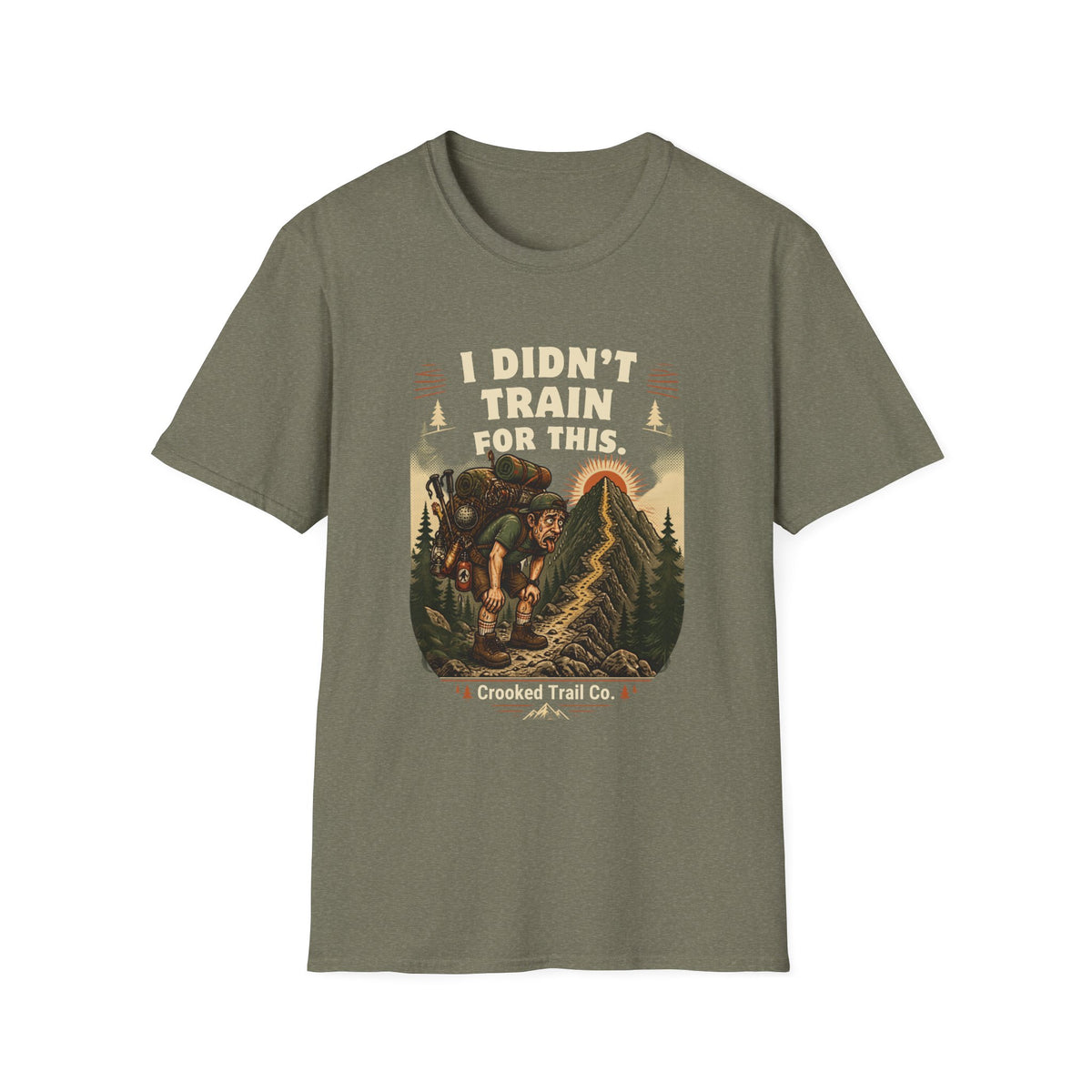 I Didn't Train For This Hiking T-Shirt — Funny Backpacker Graphic Tee