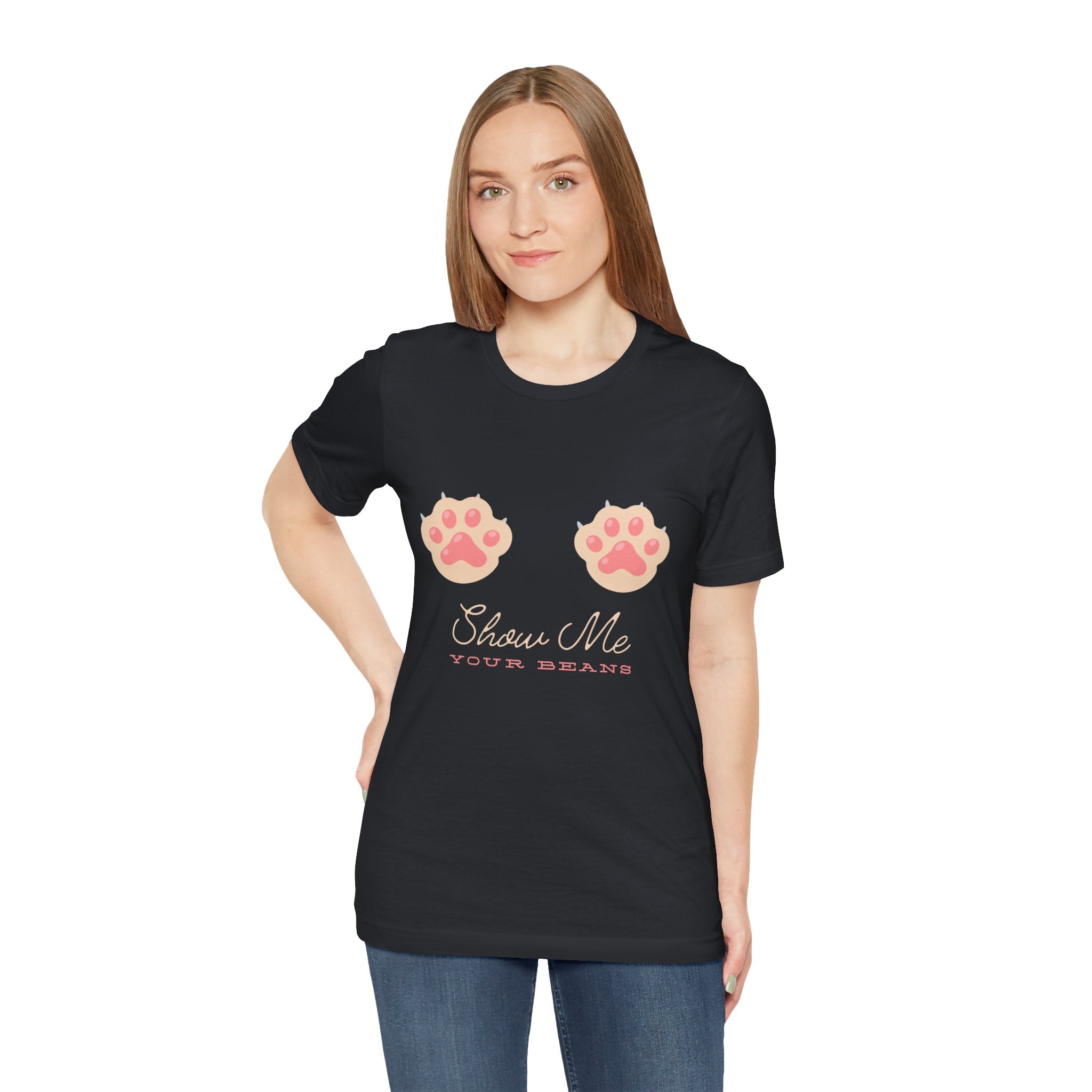 Show Me Your Beans- Paw lover tshirt