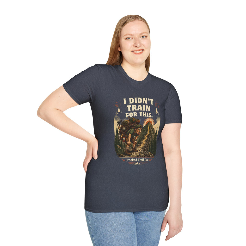 I Didn't Train For This Hiking T-Shirt — Funny Backpacker Graphic Tee