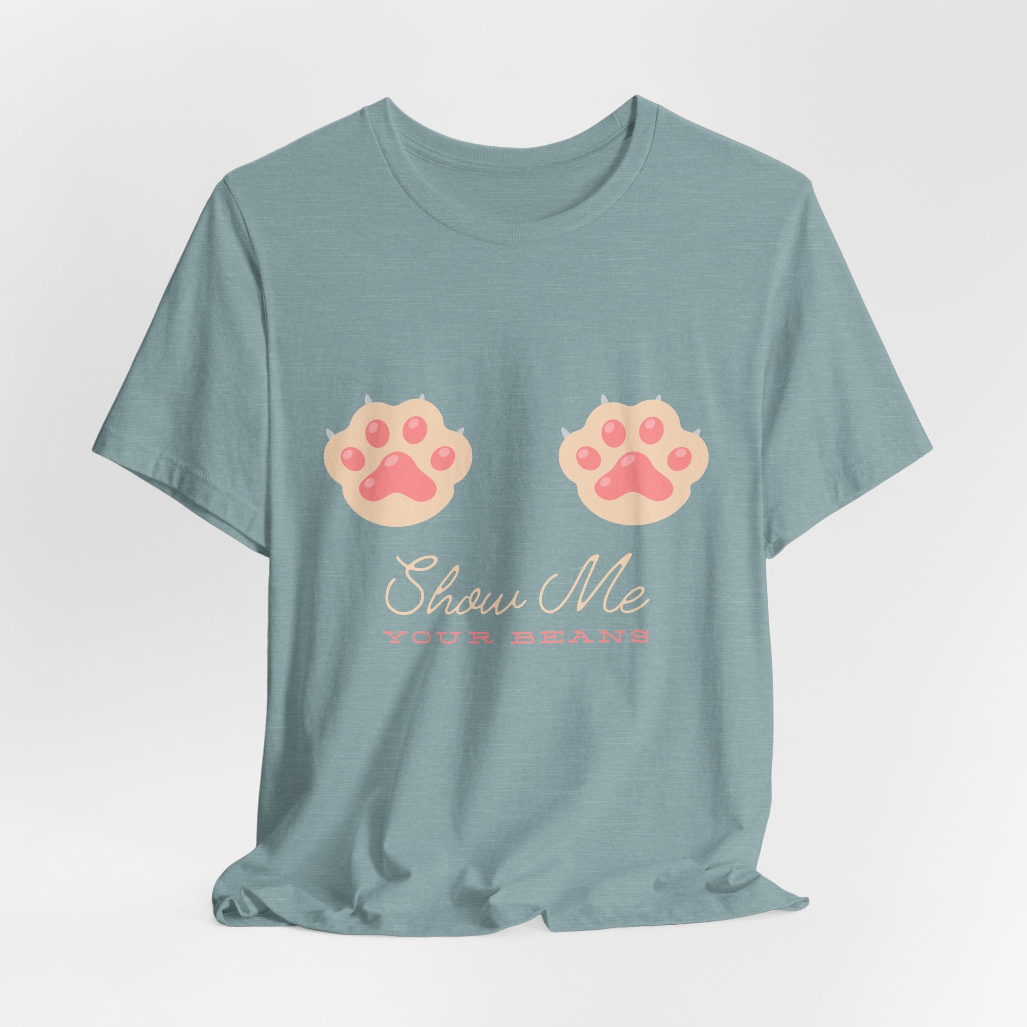 Show Me Your Beans- Paw lover tshirt
